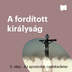 A fordított királyság | 2. rész - Az apostolok