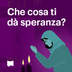Che cosa ti dà speranza?
