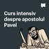 Curs intensiv despre apostolul Pavel