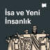 İsa ve Yeni İnsanlık