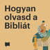 Hogyan olvasd a Bibliát
