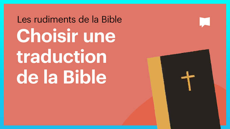 Rudiments de la Bible : Choisir une traduction