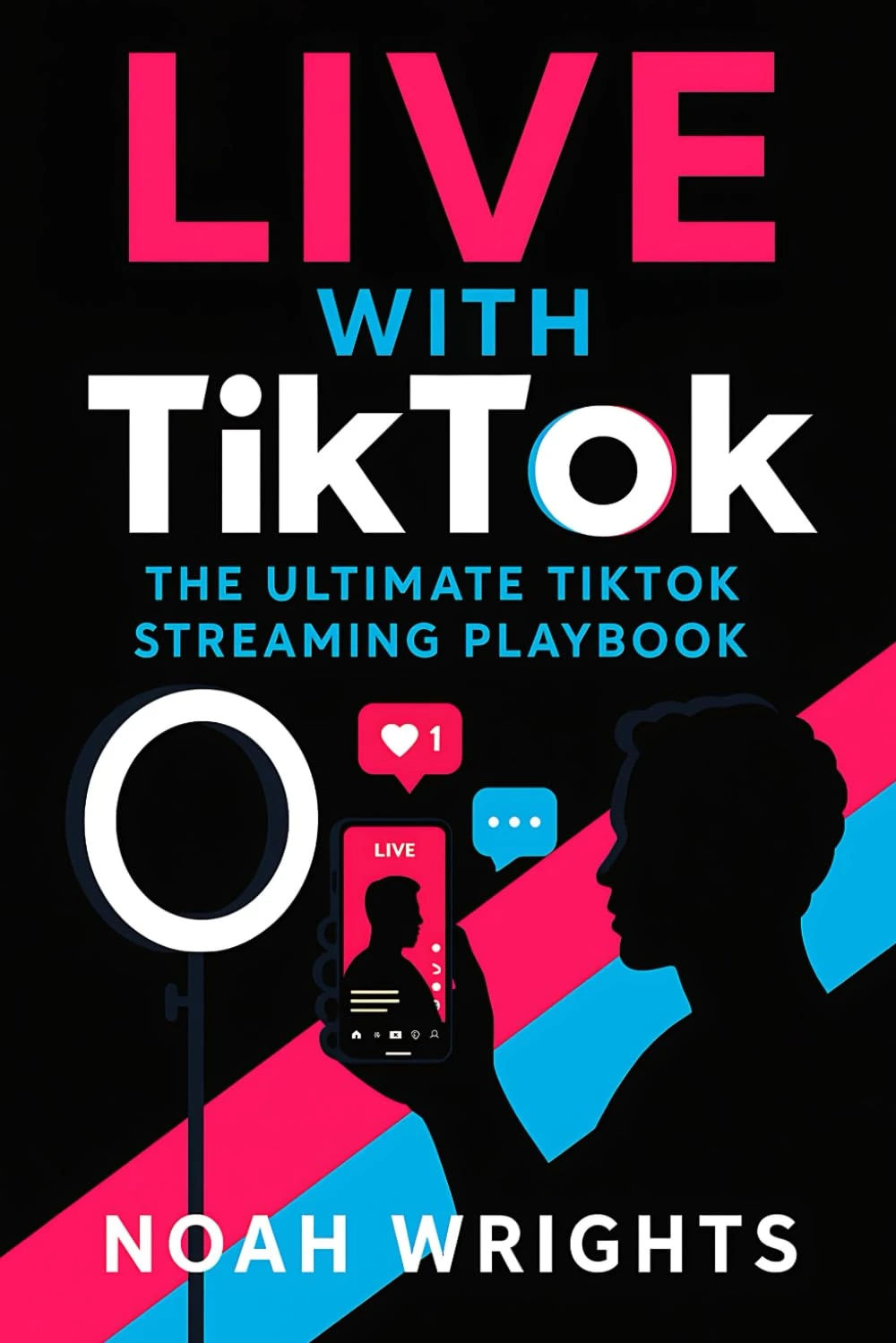 Live With Tiktok: The Ultimate TikTok Streaming Playbook