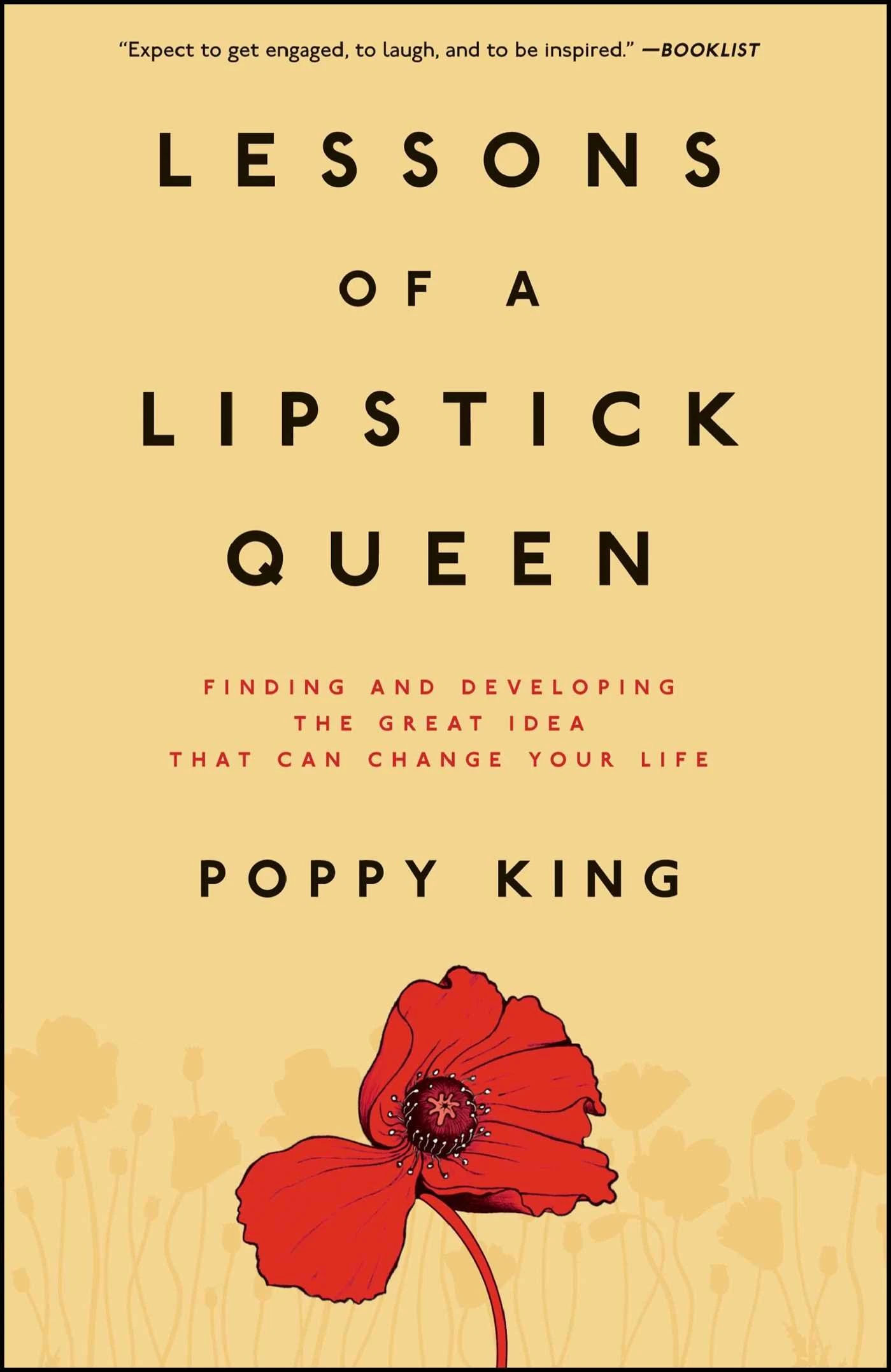 Amazon.com: Lessons of a Lipstick Queen: Finding and Developing the Great Idea that Can Change Your Life eBook : King, Poppy: Kindle Store
