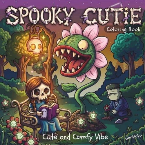 Spooky Cutie Coloring Book: Cute and Comfy Vibe Designs for Adults and Teens with Creepy-Adorable Creatures, Whimsical Scenes, and Cozy Hygge Moments for Relaxation