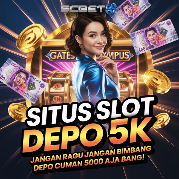 SLOT DEPO 5K