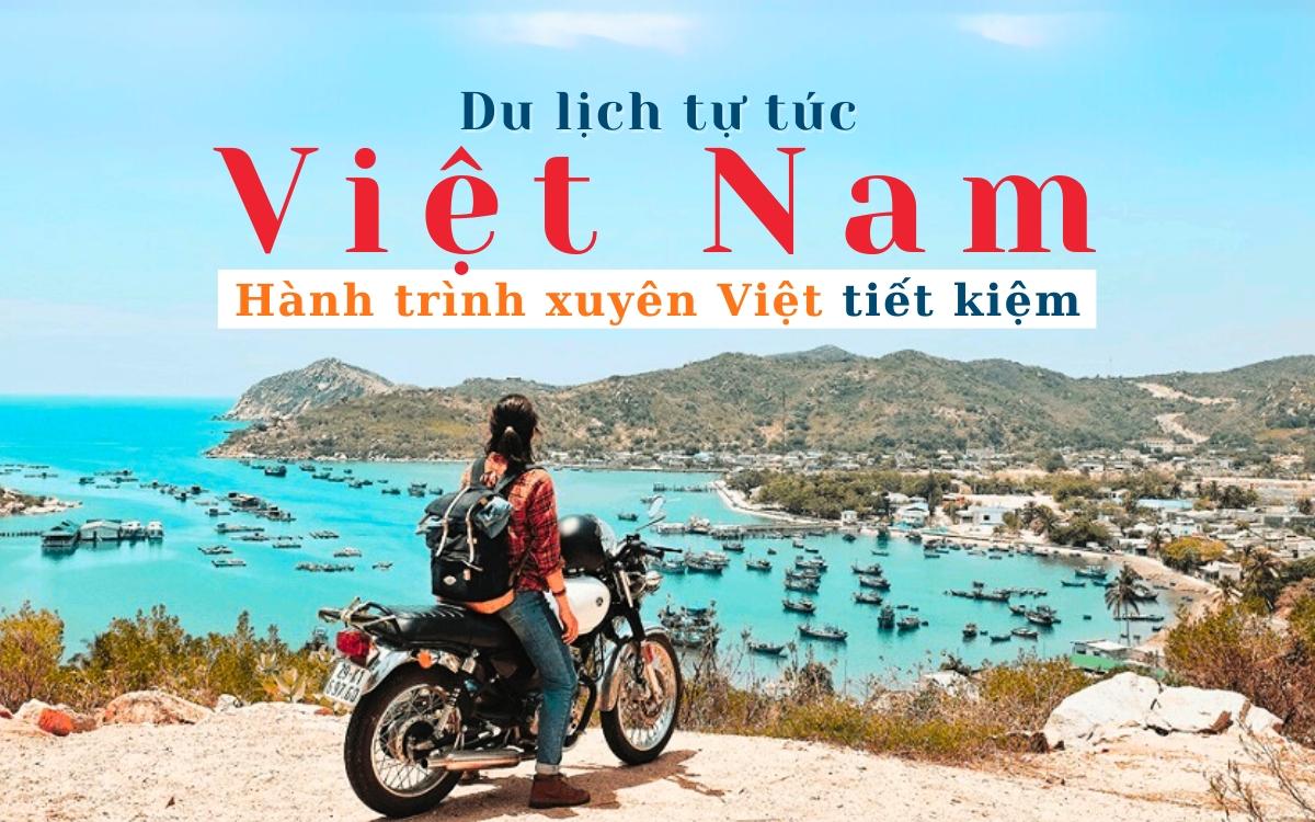 Du lịch tự túc Việt Nam 2025 – Kinh nghiệm xuyên Việt tiết kiệm