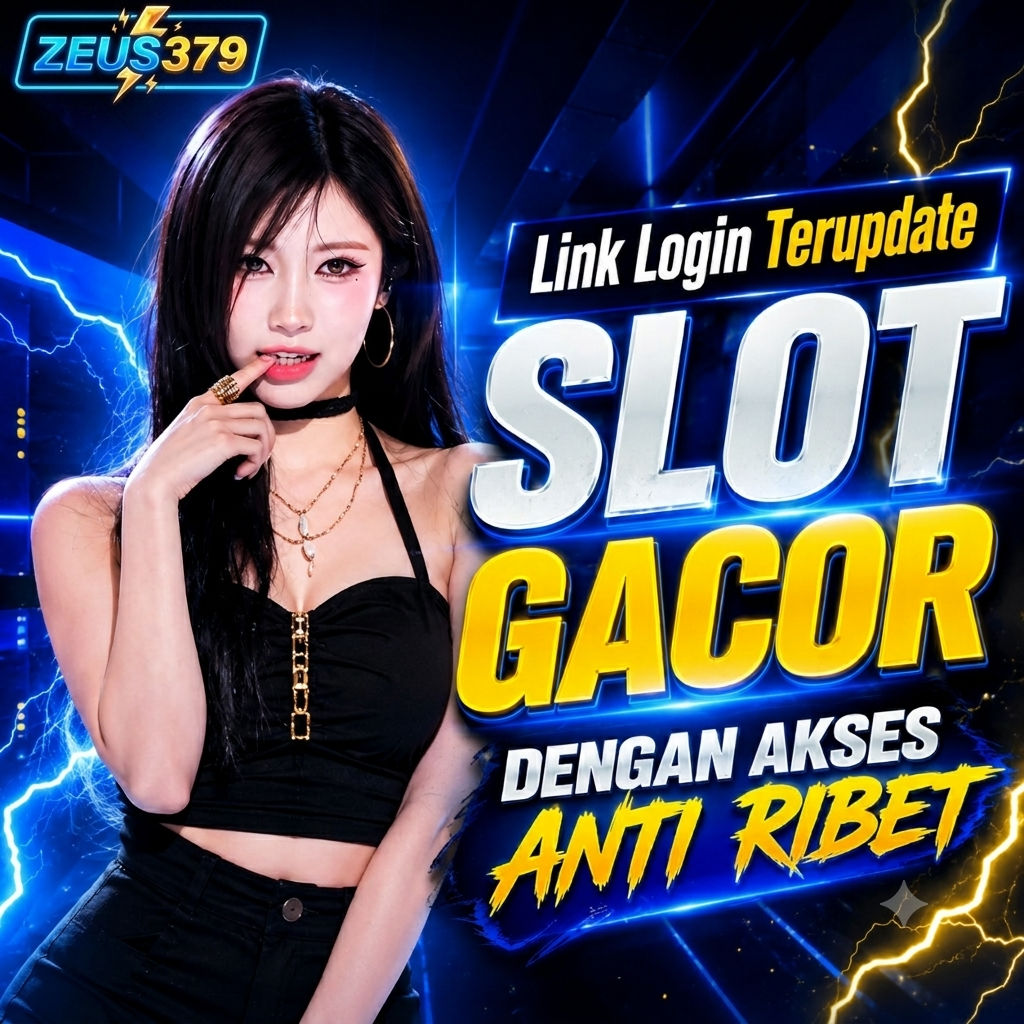 ZEUS379 - Link Login Terupdate Slot Gacor Dengan Akses Anti Ribet