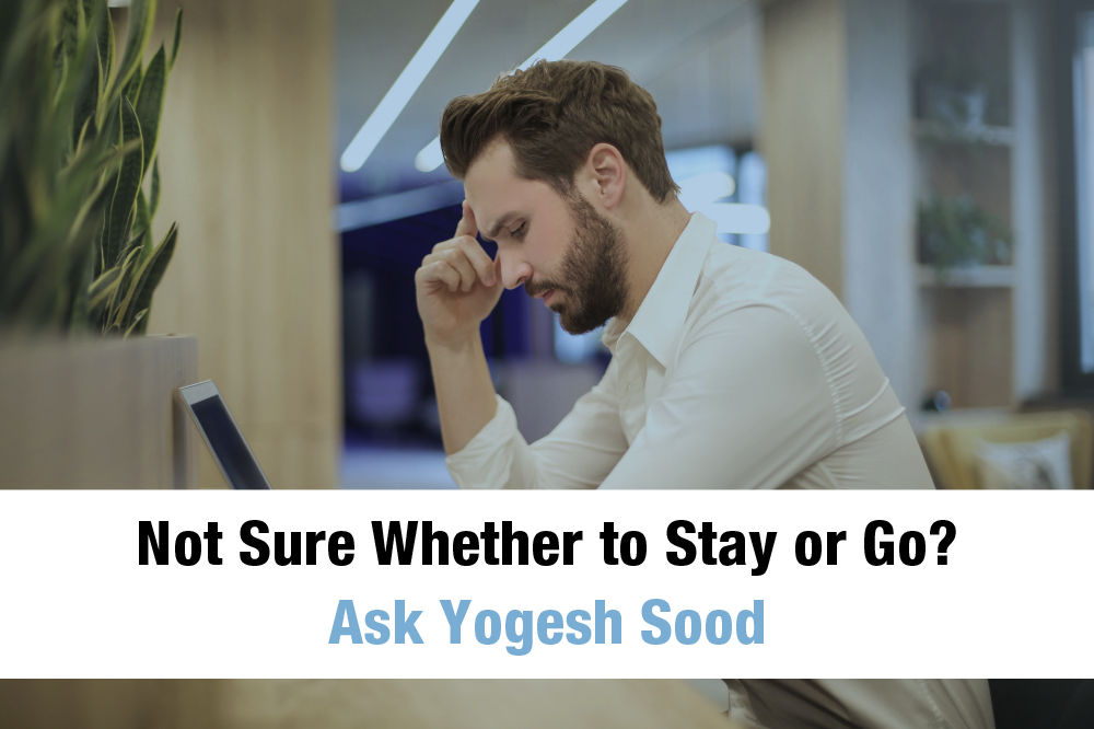 Not Sure Whether to Stay or Go? Ask Yogesh Sood