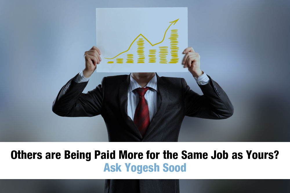 Others are Being Paid More for the Same Job as Yours? Ask Yogesh Sood