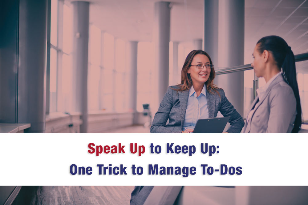 Speak Up to Keep Up: One Trick to Manage To-Dos