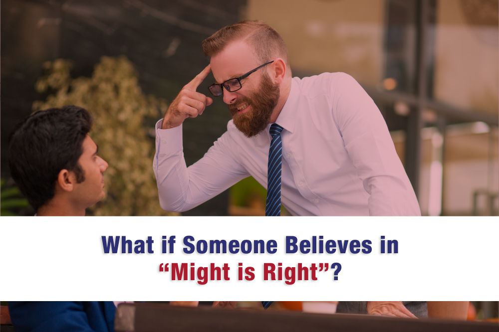 What if Someone Believes in “Might is Right”?