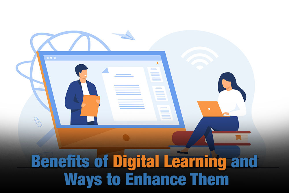 Benefits of Digital Learning and Ways to Enhance Them