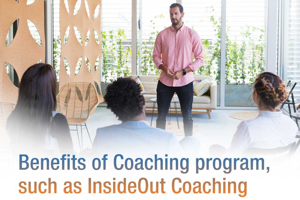 Benefits of Coaching program, such as InsideOut Coaching