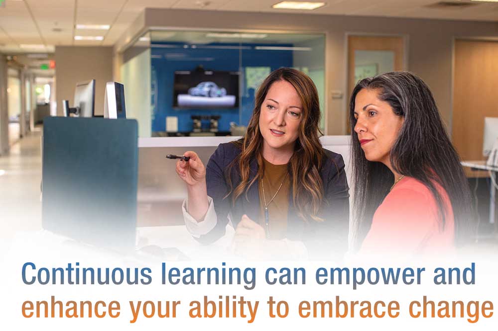 Continuous learning can empower and enhance your ability to embrace change