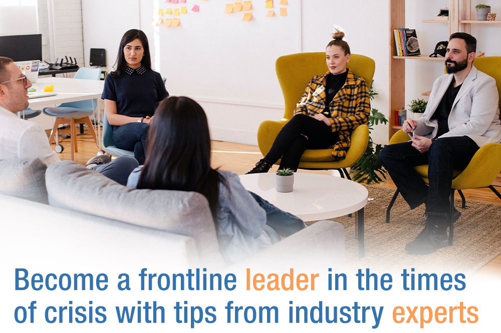 Become a Frontline Leader in the Times of Crisis with Tips from Industry Experts