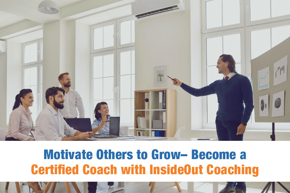 Motivate Others to Grow– Become a Certified Coach with InsideOut Coaching