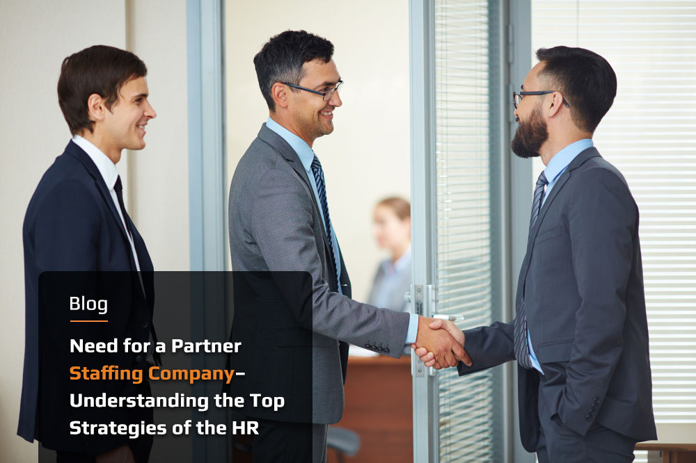 Need for a Partner Staffing Company– Understanding the Top Strategies of the HR