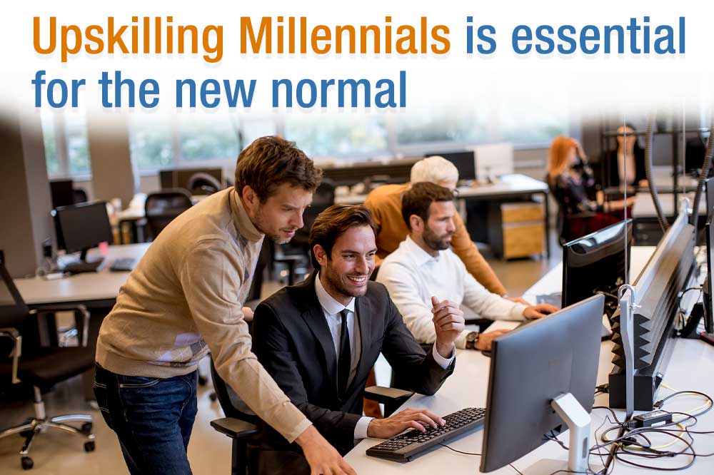 Upskilling Millennials is essential for the new normal