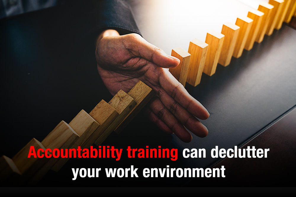 Accountability training can declutter your work environment