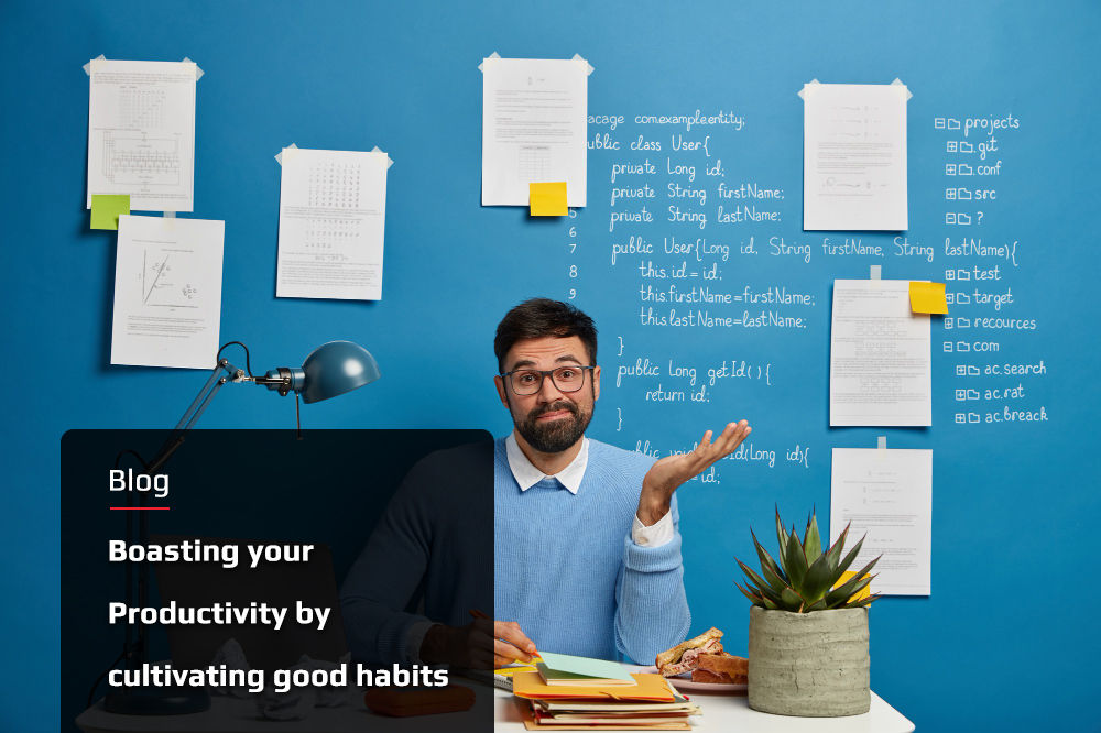 Boasting your Productivity by cultivating good habits