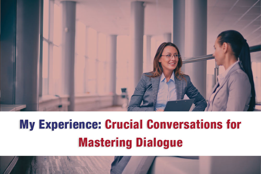 My Experience: Crucial Conversations for Mastering Dialogue