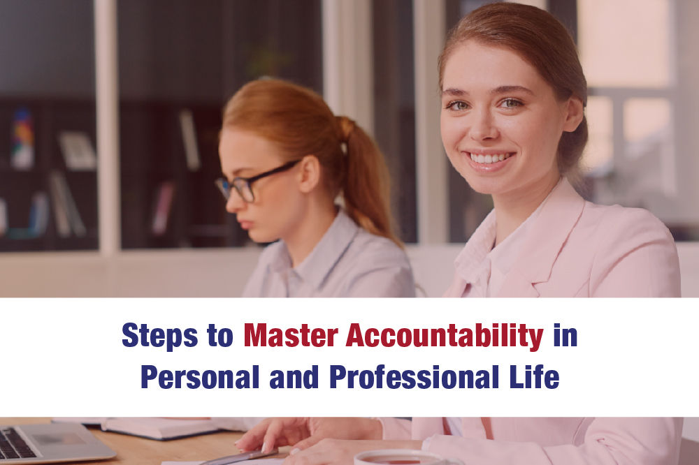 Steps to Master Accountability in Personal and Professional Lives