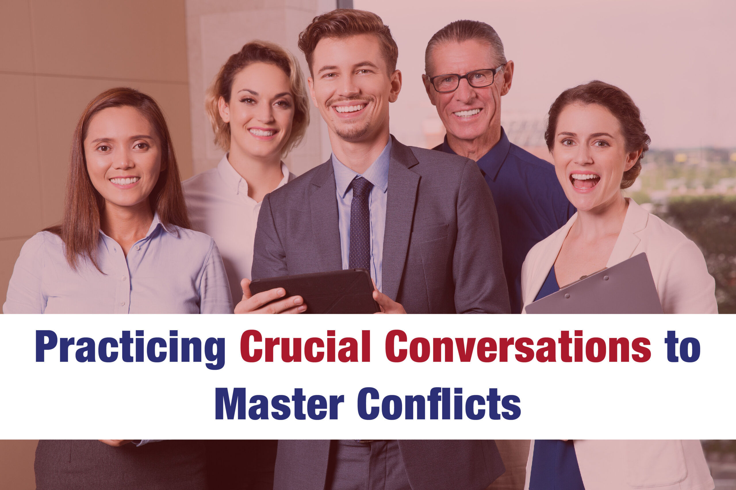 Practicing Crucial Conversations to Master Conflicts