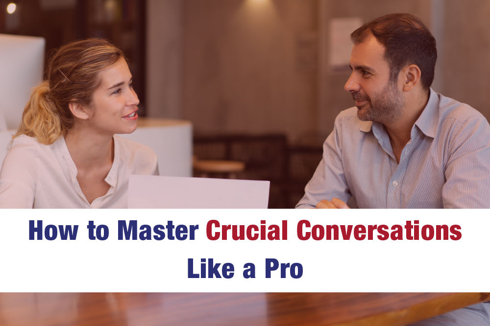 How to Master Crucial Conversations Like a Pro