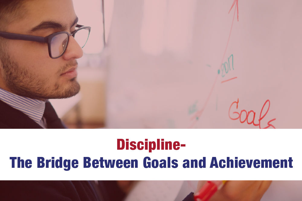 Discipline - Bridge between Goals and Achievement