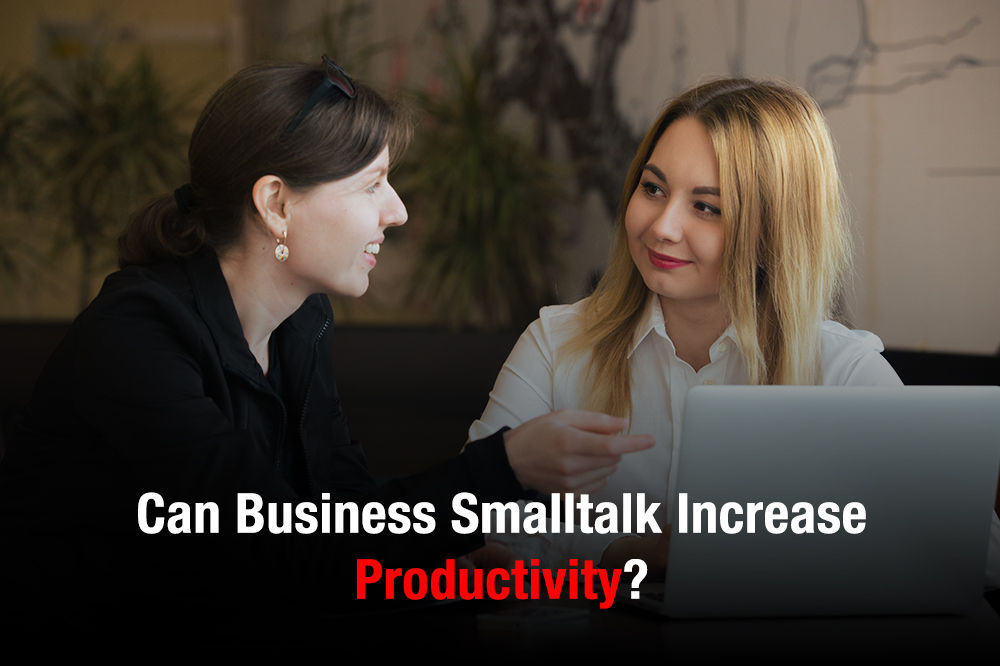 Can Business Smalltalk Increase Productivity?