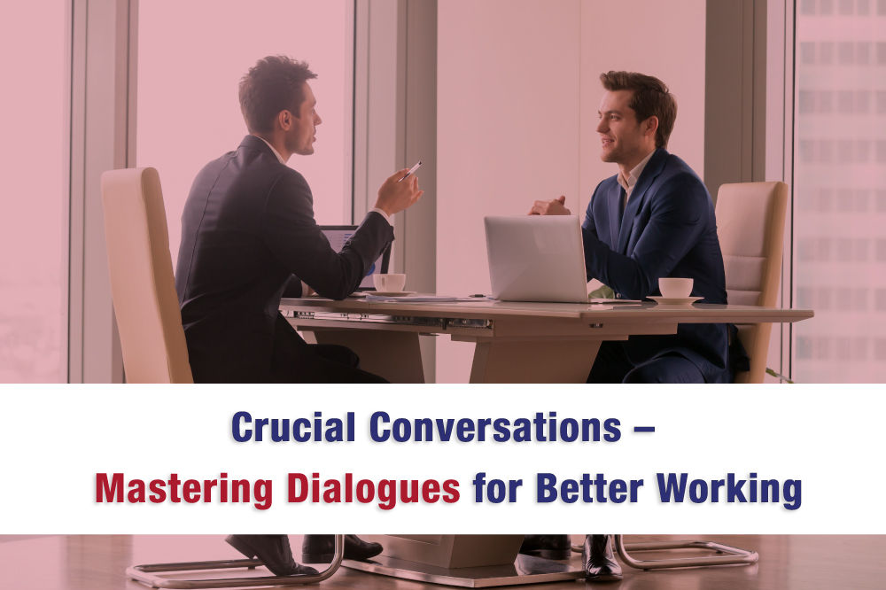 Crucial Conversations – Mastering Dialogues for Better Working