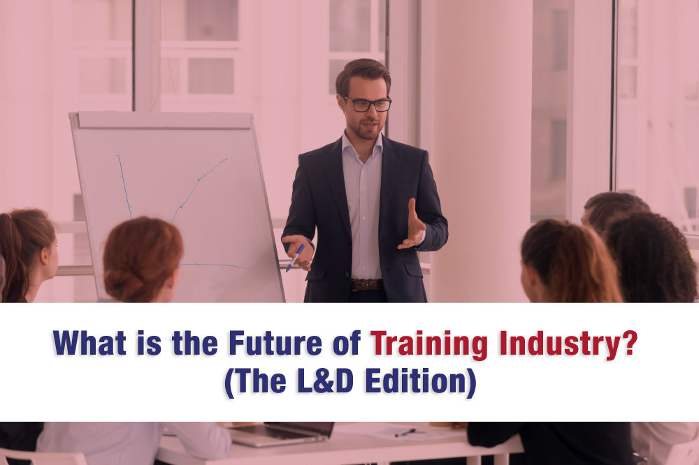 What is the Future of Training Industry (The L&D Edition)