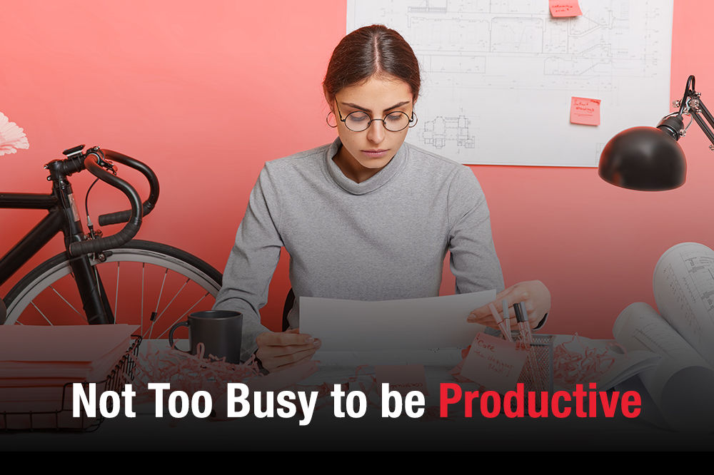  Not Too Busy to be Productive