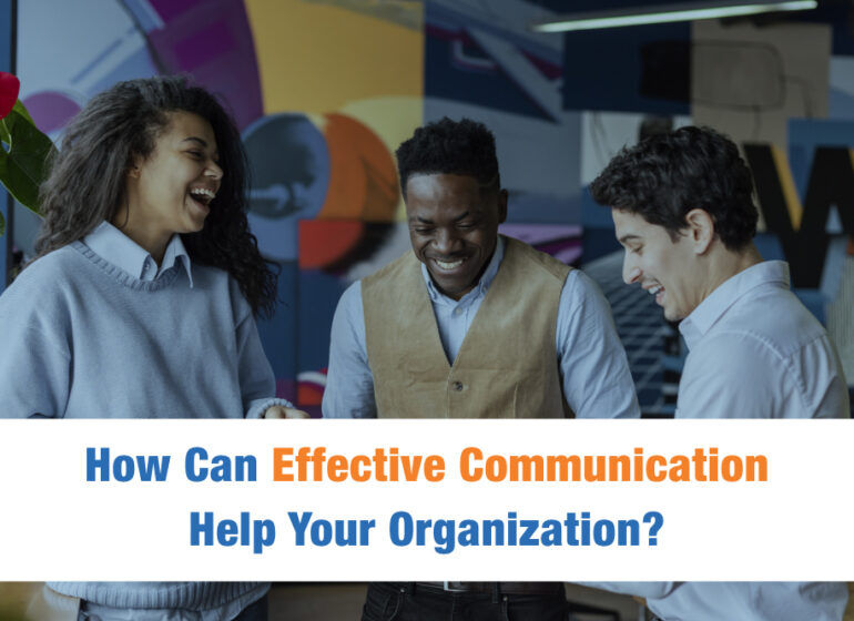 Can Effective Communication Really Help Your Organization Thrive for Success?