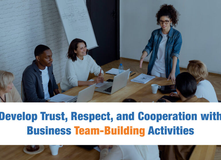 Develop Trust, Respect, and Cooperation with Business Team Building Activities