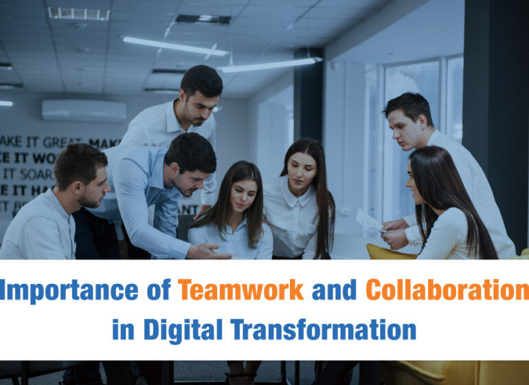 Why are Teamwork and Collaboration Necessary for Digital Transformation?