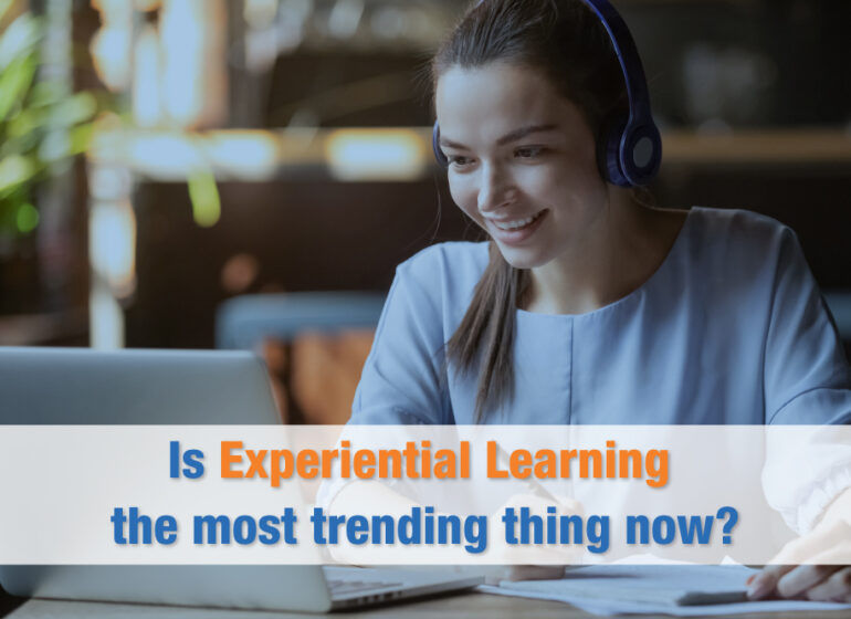 Is Experiential Learning The Most Trending Thing Now?