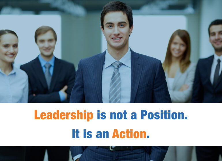 Leadership is not a position. It is an Action.