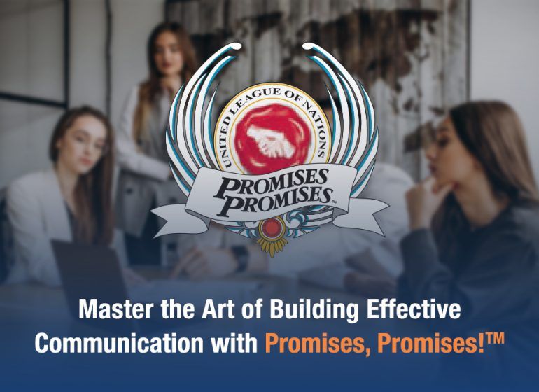 Master the art of building effective communication with promises, promises!