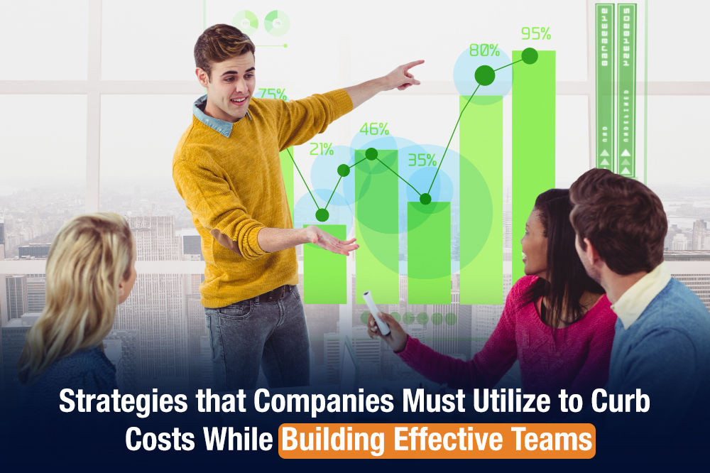 Curb Costs While Building Effective Teams