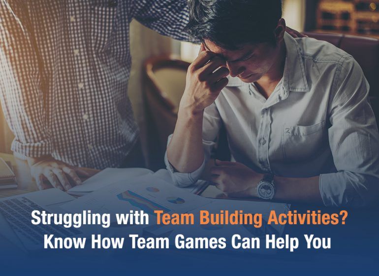 Struggling with team building activities know how team games can help you.