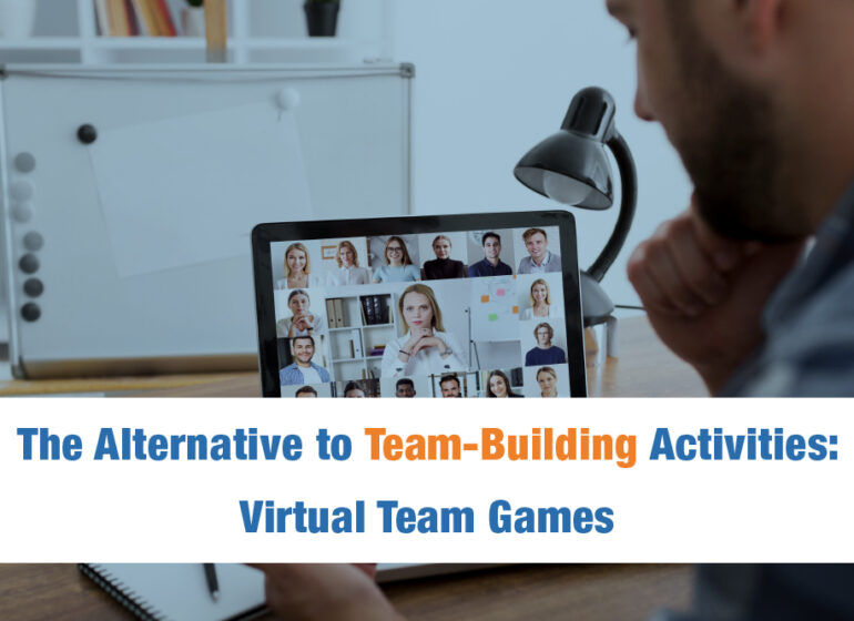 The Alternative to Team Building Activities: Virtual Team Games
