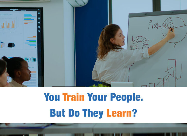 You Train Your People. But Do They Learn?