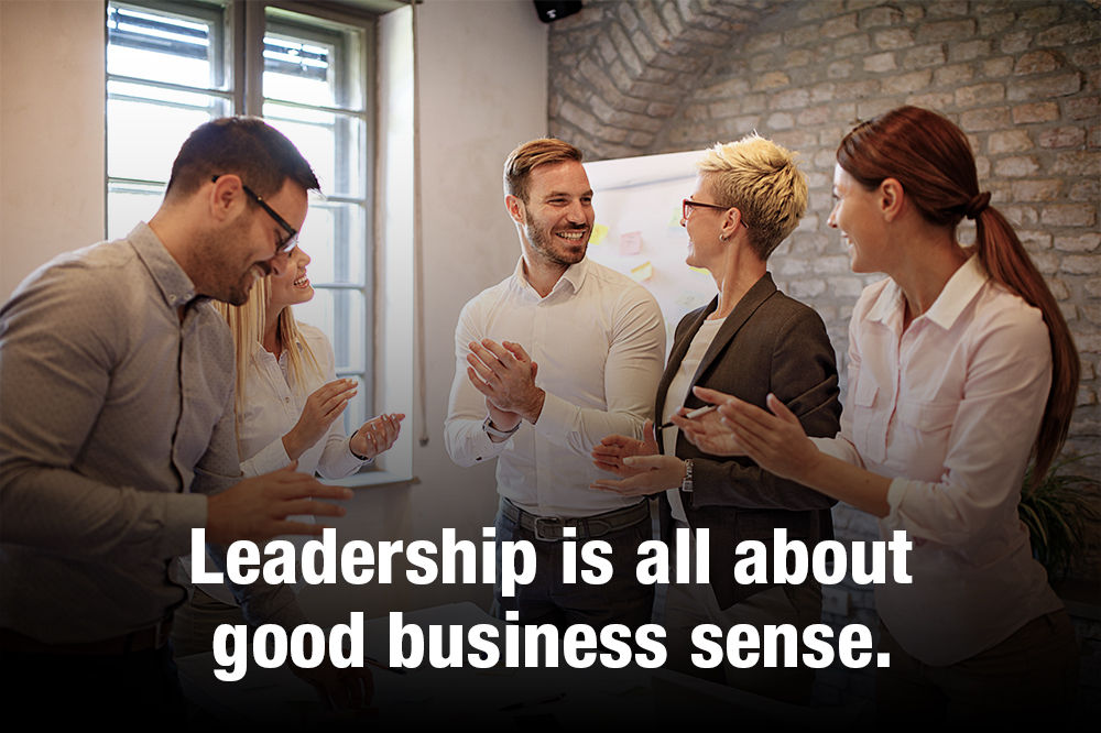 Leadership is all about good business sense.