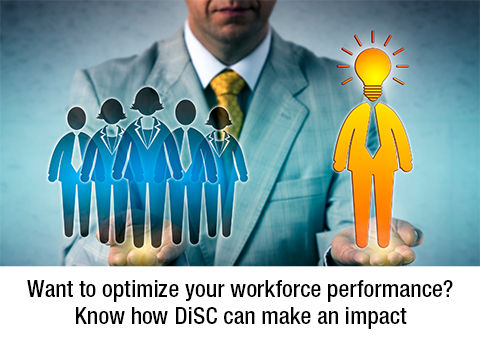 Want to optimize your workforce performance? Know how DiSC can make an impact
