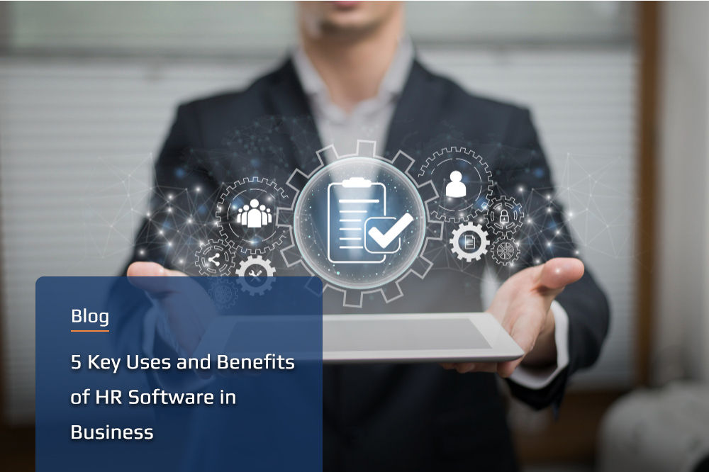 5 Key Uses and Benefits of HR Software in Business