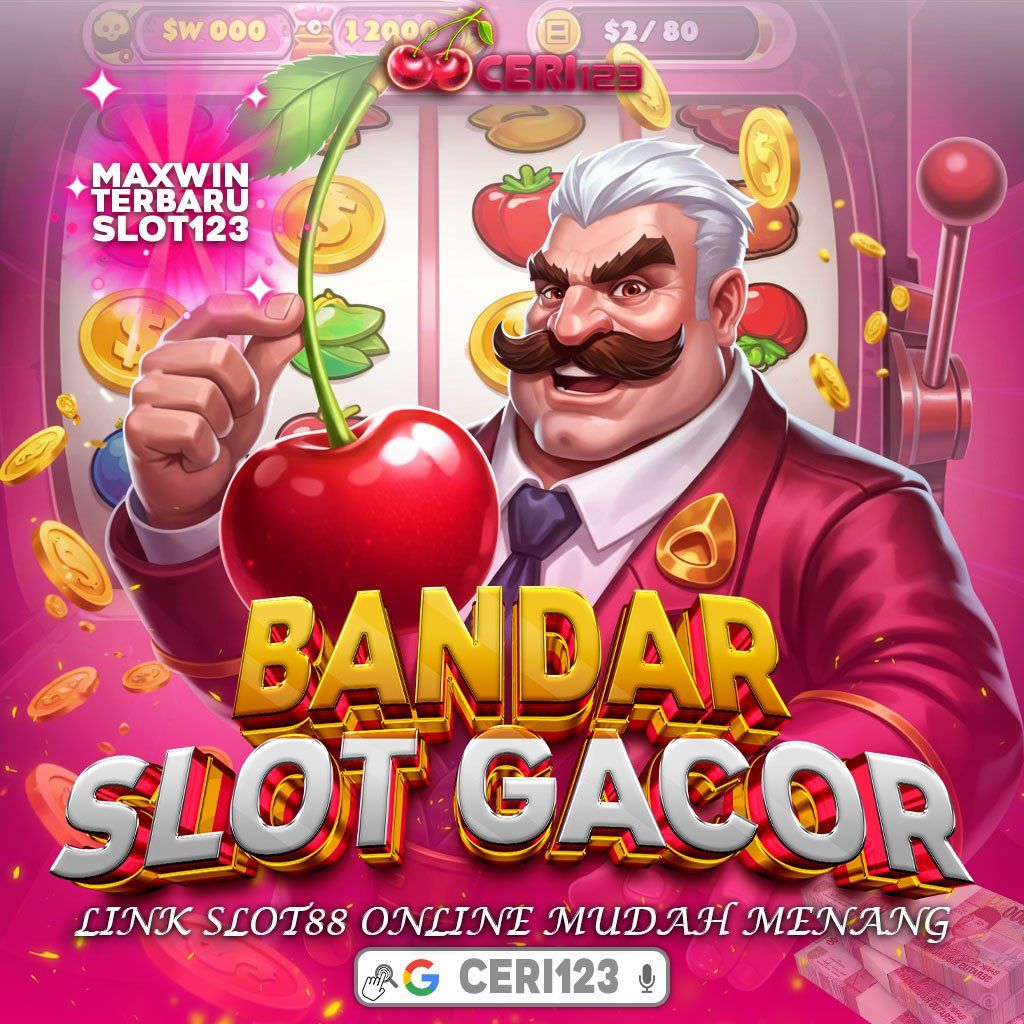 CERI123 | Situs Slot Gacor Maxwin 123 Terbaru & Link Slot88 Online Mudah Menang