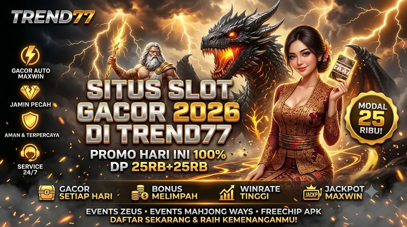 TREND77 Spesial Promo Bonus Terbesar Hari Ini