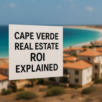 Cape Verde Real Estate ROI Explained